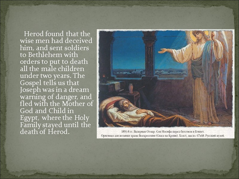 Herod found that the wise men had deceived him, and sent soldiers to Bethlehem